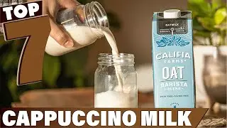 7 Best Milk for Cappuccino: Get the Perfect Foam Every Time