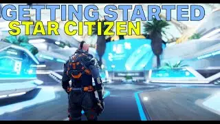 Getting Started - Star Citizen - ZERO To HERO Part 1 (s2)