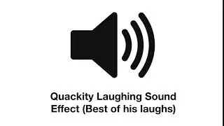 Quackity Laughing Sound Effect (Several types of laughs)