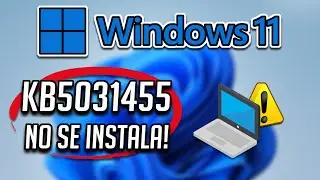 Error Instalar o Descargar la  Actualizacion KB5031455 en Windows 11