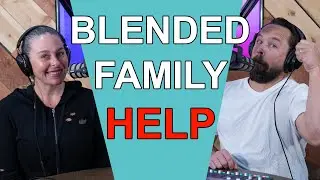 Parenting In A Blended Family * Blended Life * PODCAST *