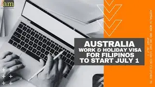 Australia  Work and Holiday Visa for Filipinos To Start July 1