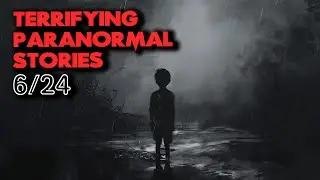 22 Terrifying True Paranormal Stories   I Think I Died Twice When I Was A Child