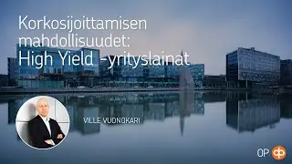 Korkosijoittamisen mahdollisuudet: High Yield -yrityslainat