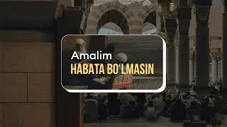 «Amalim habata boʻlmasin»