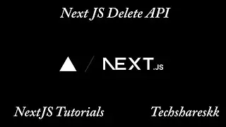 Delete API in Next JS | Mastering Next JS | Next JS Tutorials