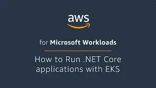 How to Run .NET Core Applications with EKS