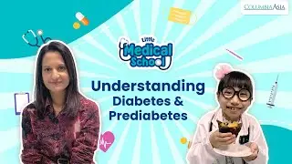 Little Medical School: Understanding Diabetes & Prediabetes