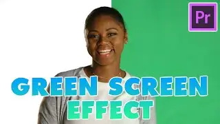 Green Screen Effect in Premiere Pro (Ultra-Key Tutorial)