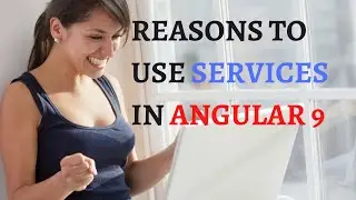 REASONS TO USE SERVICES IN ANGULAR 9