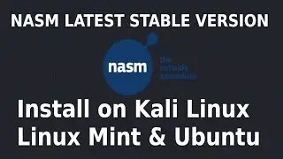 How to install NASM Assembler on Kali Linux 2021.3 | Linux Mint 20.2 | Ubuntu 20.04 LTS