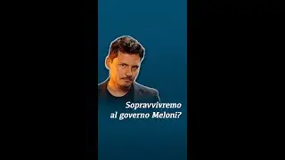 Sopravvivremo al Governo Meloni?