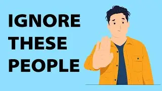 How to Ignore People - Watch Out For These Types of People!