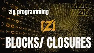 blocks and closures in zig