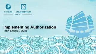 Implementing Authorization - Torin Sandall, Styra