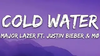 Major Lazer - Cold Water (feat. Justin Bieber & MØ) (Lyrics)