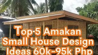 Top 5 Amakan Small House Design Ideas 60k-95k Php