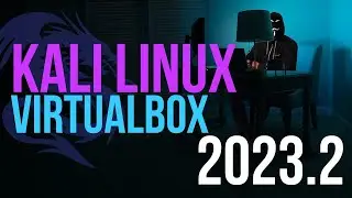 2023 Kali Linux VirtualBox Installation Tutorial & Troubleshooting Guide