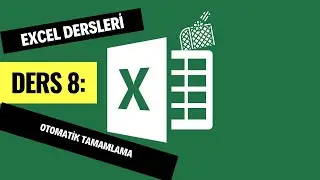 Excel Dersleri 8: Otomatik Tamamlama