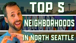 TOP 5 Best Neighborhood in North Seattle | Best Seattle Neighborhoods