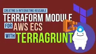 How to create AWS ECS terraform module and integrate with Terragrunt