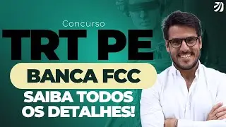 CONCURSO TRT PE (TRT6): FCC É A BANCA! SAIBA TODOS OS DETALHES!