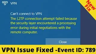 The L2TP Connection Attempt Failed Because the Security Layer Encountered a Processing Error [FIX]