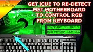 Corsair iCUE No Longer Detecting MSI Motherboard. Let's Regain Keyboard Control Over MOBO RGB Lights