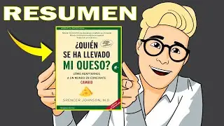 ¿Quién se ha Llevado mi Queso? - Spencer Johnson - Resumen del Libro