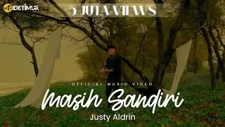 Justy Aldrin - Masih Sandiri (Official Music Video)