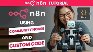 n8n Tutorial #6: Using Community Nodes and Custom Code