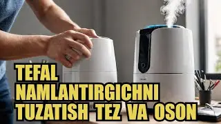 ТЕФАЛ УВЛАЖНИТЕЛЬ ТУЗАТИШ / TEFAL XAVO NAMLANTIRGICH TUZATISH