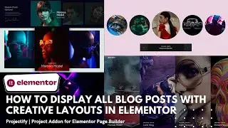 How to display blog posts with creative layouts in Elementor | Projectify