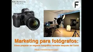 Marketing : preparar un negocio fotográfico rentable tras el Covid. 