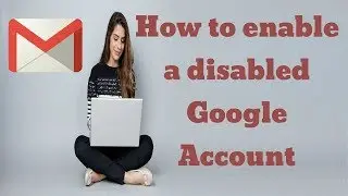 How to enable a disabled Google Account