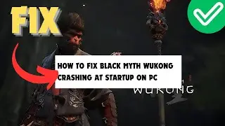 How To Fix Black Myth Wukong Crashing At Startup On PC