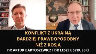 842. Konflikt z Ukrainą bardziej prawdopodobny niż z Rosją - Artur Bartoszewicz i Leszek Sykulski