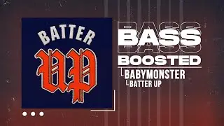 BABYMONSTER - BATTER UP [BASS BOOSTED]