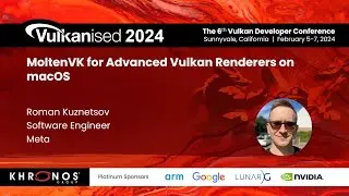 Vulkanised 2024: MoltenVK for Advanced Vulkan Renderers on macOS - Roman Kuznetsov