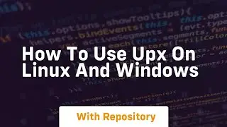 How to use upx on linux and windows