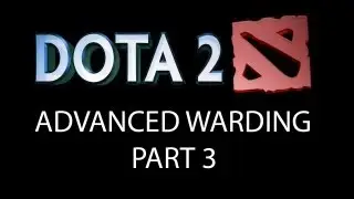 Learn Dota 2 - Advanced Warding Part 3