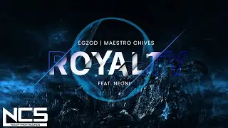 Egzod & Maestro Chives - Royalty ( ft.Neoni ) [NCS Release]