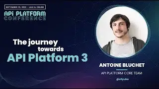 API Platform Conference 2021 - Antoine Bluchet - The journey towards API Platform 3