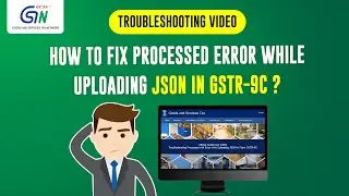 Troubleshooting Processed with Error while uploading JSON in GSTR-9C.