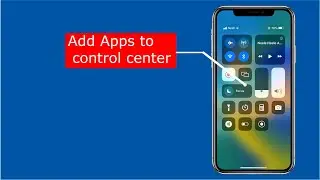 How to add Apps to control center | Change control center | customize control center (iPhone)