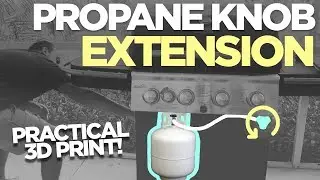 A More Convenient Propane Tank Knob Location | Practical 3D Print