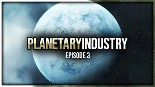 Eve Online - Planetary Industry - Episode 3