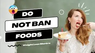 Weight Loss Mantra - Do Not Ban Foods | Weight Loss Motivation Tip