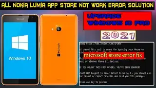 All Nokia Lumia Windows Phone Upgrade To Windows 10 |App Store Not Work Error Solution | 2021