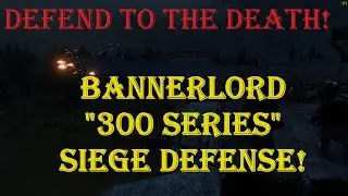 Bannerlord 300 Challenge, Volume XI: Our Spartans Defend a Castle to the Last Man